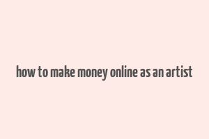 how to make money online as an artist