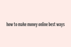 how to make money online best ways