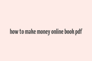 how to make money online book pdf