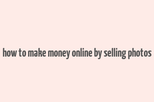 how to make money online by selling photos