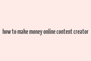 how to make money online content creator