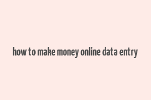 how to make money online data entry