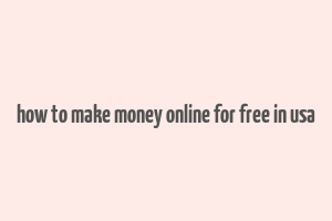 how to make money online for free in usa