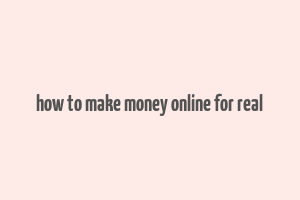 how to make money online for real