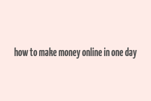 how to make money online in one day