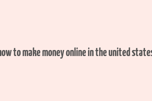 how to make money online in the united states