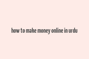 how to make money online in urdu