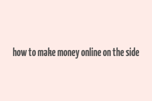 how to make money online on the side