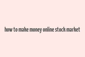 how to make money online stock market