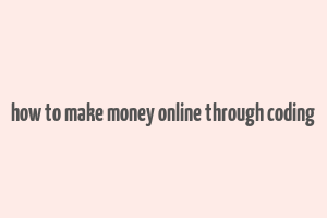 how to make money online through coding