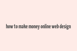 how to make money online web design