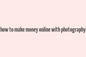 how to make money online with photography