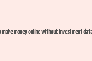 how to make money online without investment data entry