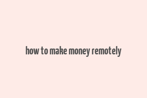 how to make money remotely