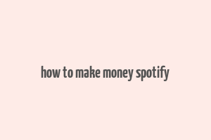 how to make money spotify