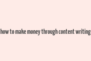 how to make money through content writing