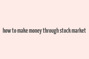 how to make money through stock market