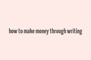 how to make money through writing