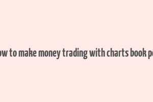 how to make money trading with charts book pdf