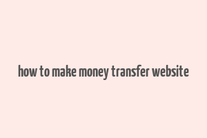 how to make money transfer website