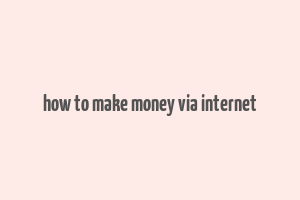 how to make money via internet