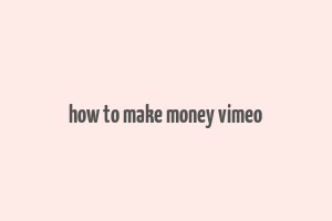 how to make money vimeo