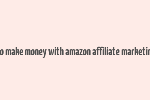 how to make money with amazon affiliate marketing pdf