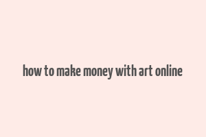 how to make money with art online