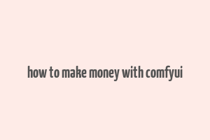 how to make money with comfyui