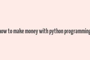 how to make money with python programming