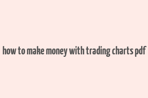 how to make money with trading charts pdf