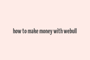 how to make money with webull