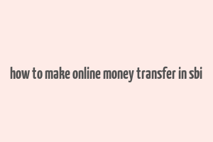 how to make online money transfer in sbi