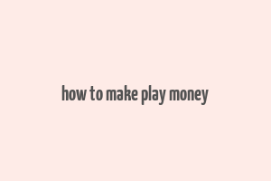 how to make play money