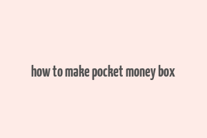 how to make pocket money box