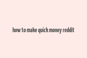 how to make quick money reddit