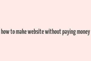 how to make website without paying money