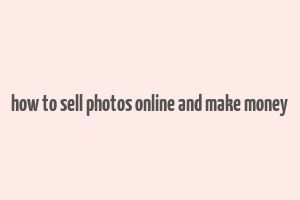 how to sell photos online and make money