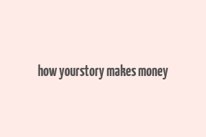 how yourstory makes money