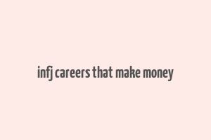 infj careers that make money