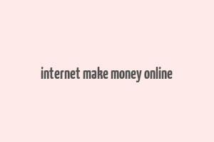 internet make money online