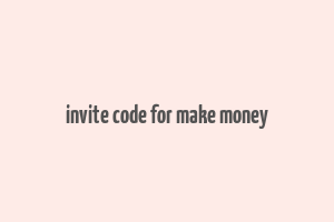 invite code for make money