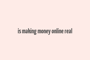 is making money online real