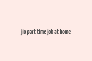 jio part time job at home