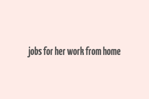 jobs for her work from home