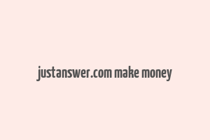 justanswer.com make money