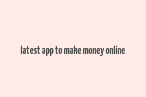 latest app to make money online