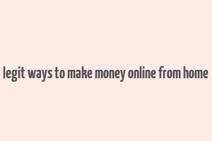 legit ways to make money online from home