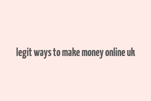 legit ways to make money online uk