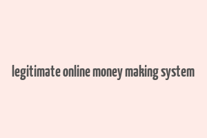 legitimate online money making system